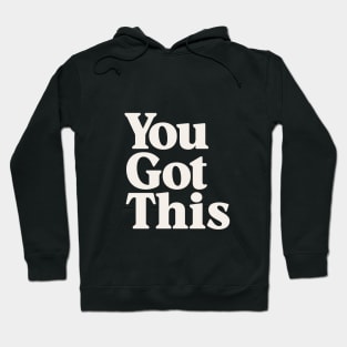 You Got This by The Motivated Type Hoodie